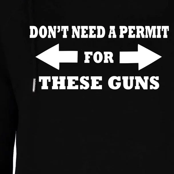 I don't Need A Permit For These Guns Womens Funnel Neck Pullover Hood