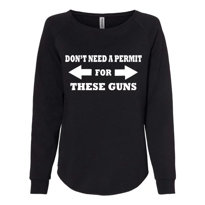 I don't Need A Permit For These Guns Womens California Wash Sweatshirt