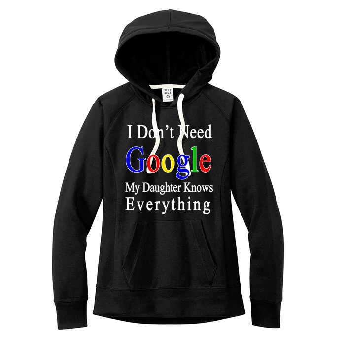 I Don't Need Google My Daughter Knows Everything Women's Fleece Hoodie