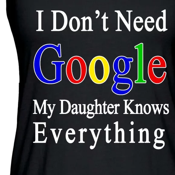 I Don't Need Google My Daughter Knows Everything Ladies Essential Flowy Tank