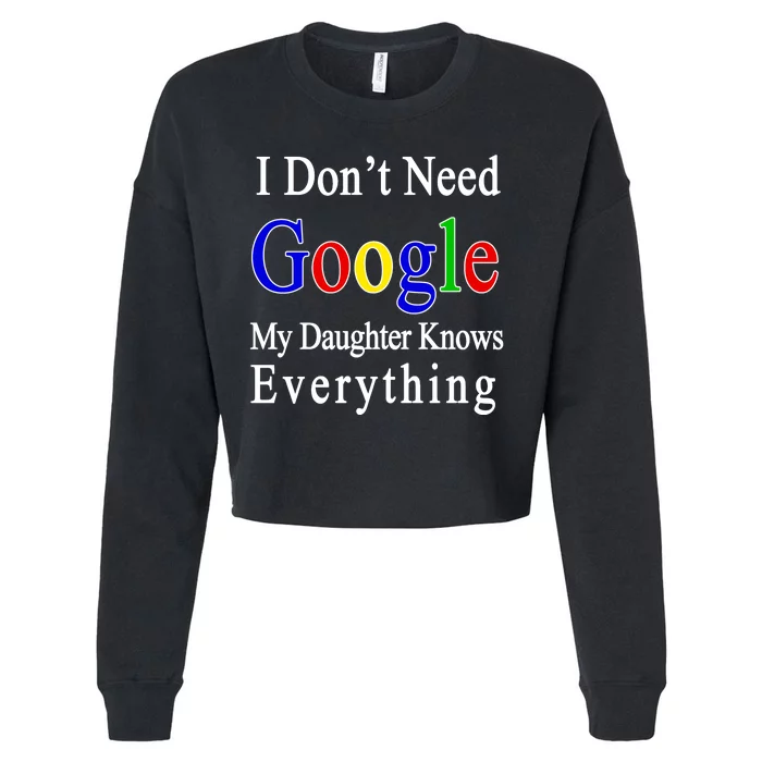 I Don't Need Google My Daughter Knows Everything Cropped Pullover Crew