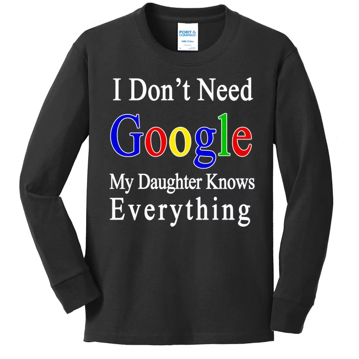 I Don't Need Google My Daughter Knows Everything Kids Long Sleeve Shirt