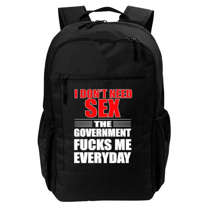 I Don't Need Sex The Government Fucks Me Everyday Daily Commute Backpack