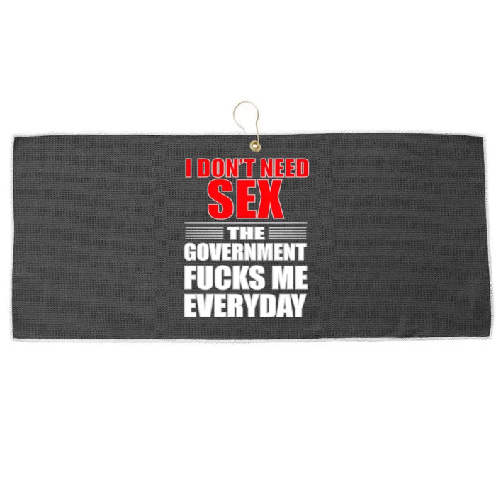 I Don't Need Sex The Government Fucks Me Everyday Large Microfiber Waffle Golf Towel