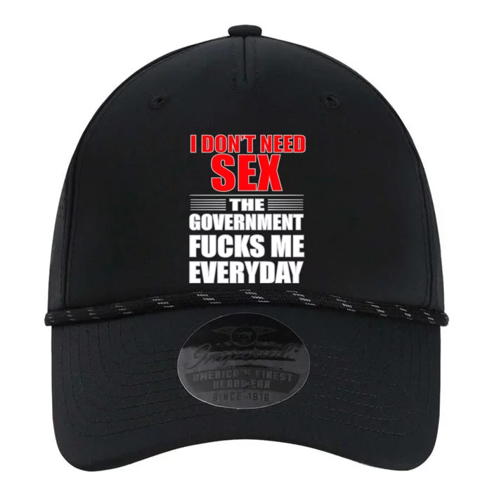 I Don't Need Sex The Government Fucks Me Everyday Performance The Dyno Cap