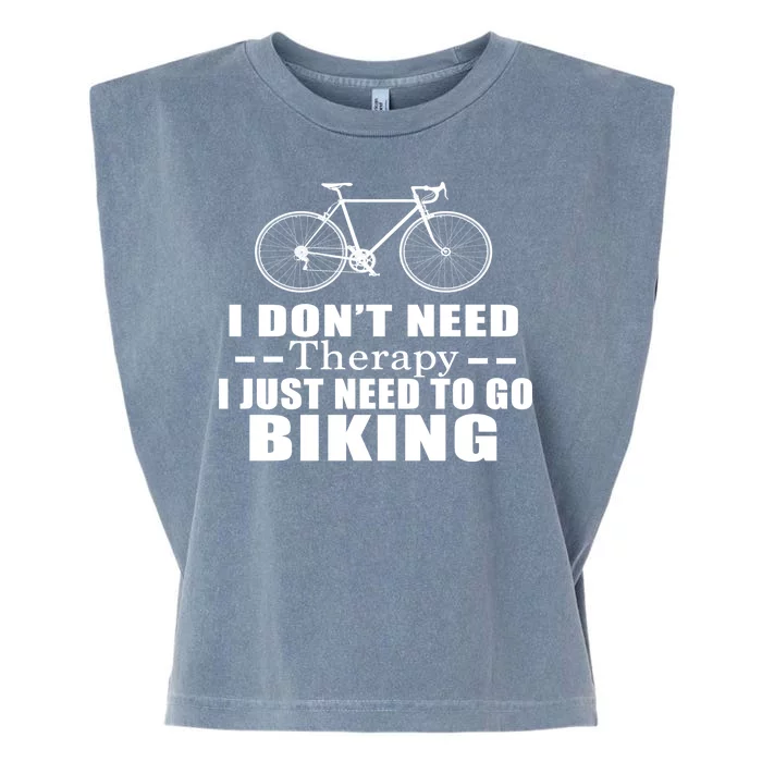 I Don't Need Therapy I Just Need To Go Biking Garment-Dyed Women's Muscle Tee