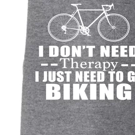 I Don't Need Therapy I Just Need To Go Biking Doggie 3-End Fleece Hoodie