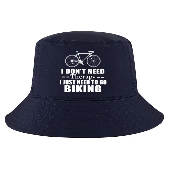 I Don't Need Therapy I Just Need To Go Biking Cool Comfort Performance Bucket Hat