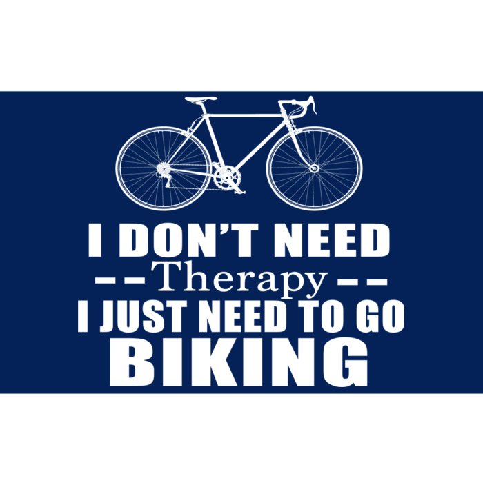 I Don't Need Therapy I Just Need To Go Biking Bumper Sticker