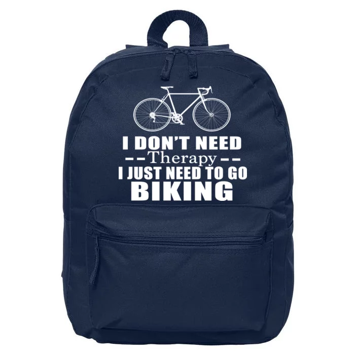 I Don't Need Therapy I Just Need To Go Biking 16 in Basic Backpack