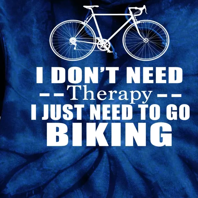 I Don't Need Therapy I Just Need To Go Biking Tie Dye Hoodie