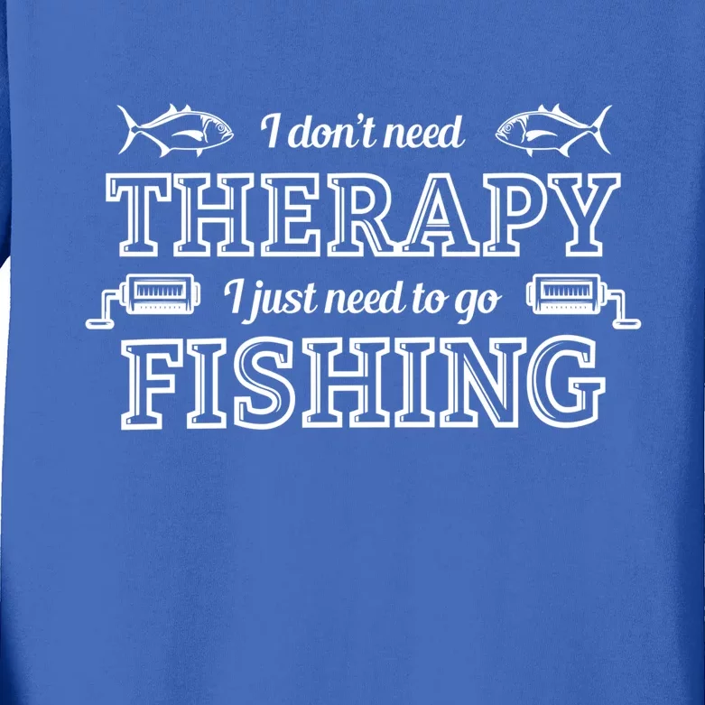 I Don't Need Therapy I Just Need To Go Fishing Kids Long Sleeve Shirt