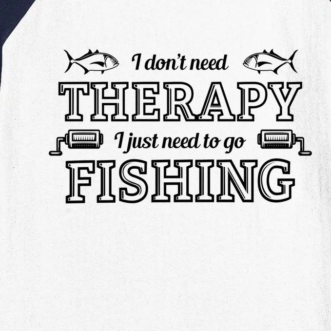 I Don't Need Therapy I Just Need To Go Fishing Baseball Sleeve Shirt