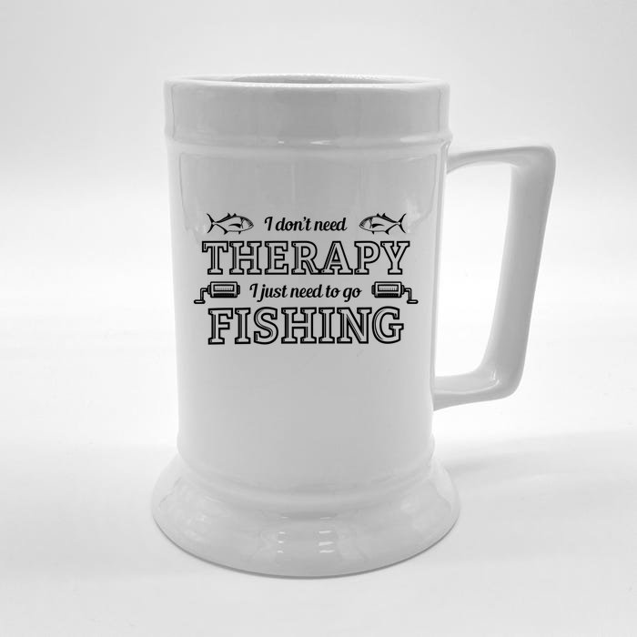 I Don't Need Therapy I Just Need To Go Fishing Front & Back Beer Stein