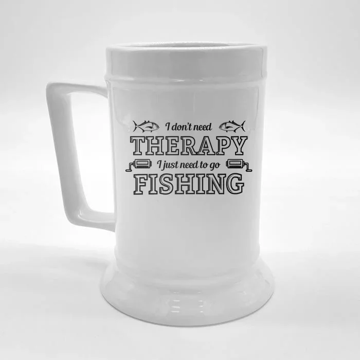 I Don't Need Therapy I Just Need To Go Fishing Front & Back Beer Stein