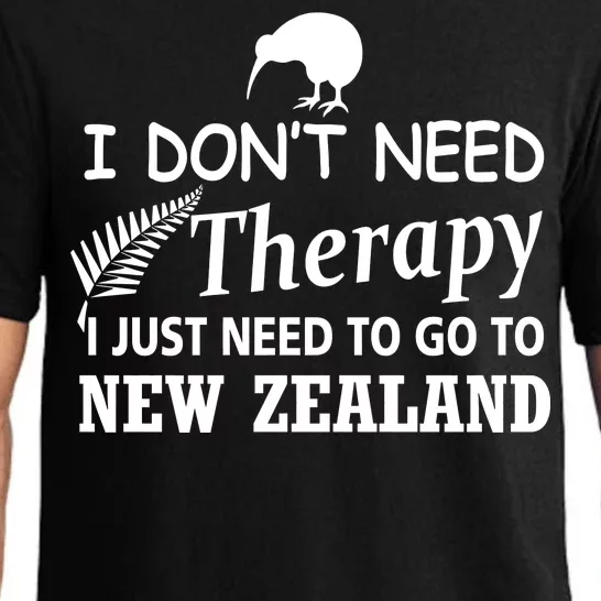 I Don't Need Therapy I Just Need To Go To New Zealand Pajama Set