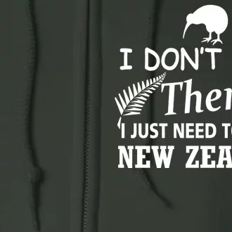 I Don't Need Therapy I Just Need To Go To New Zealand Full Zip Hoodie