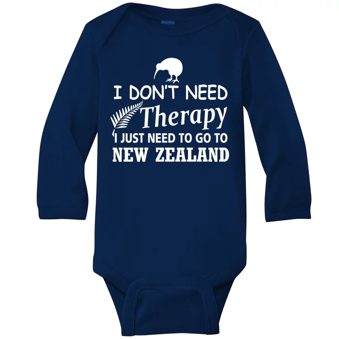 I Don't Need Therapy I Just Need To Go To New Zealand Baby Long Sleeve Bodysuit