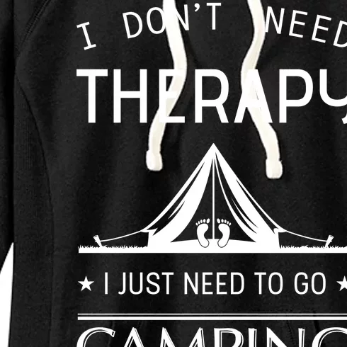 I Don't Need Therapy Just Need To Go Camping Women's Fleece Hoodie