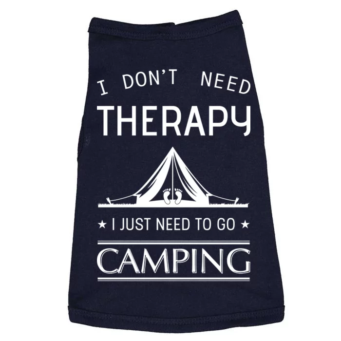 I Don't Need Therapy Just Need To Go Camping Doggie Tank