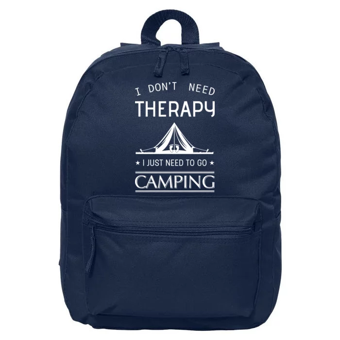 I Don't Need Therapy Just Need To Go Camping 16 in Basic Backpack