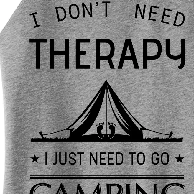 I Don't Need Therapy Just Need To Go Camping Women’s Perfect Tri Rocker Tank