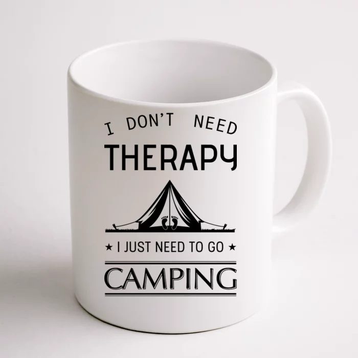 I Don't Need Therapy ~ I just need to go camping Coffee Mug Camper