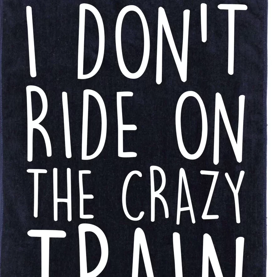 I Don't Ride on the Crazy Train I Drive It Platinum Collection Golf Towel