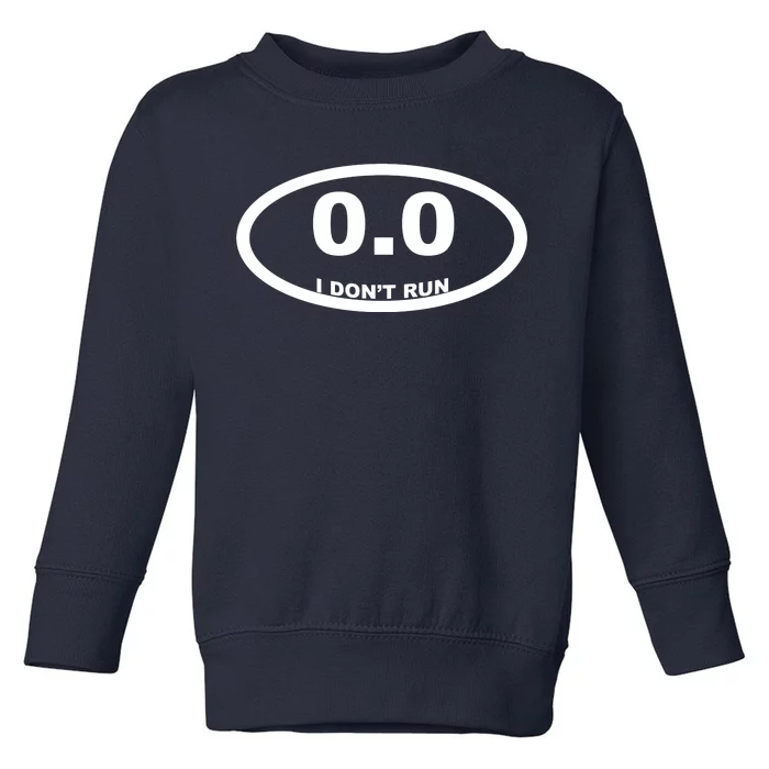 I Don't Run Toddler Sweatshirt