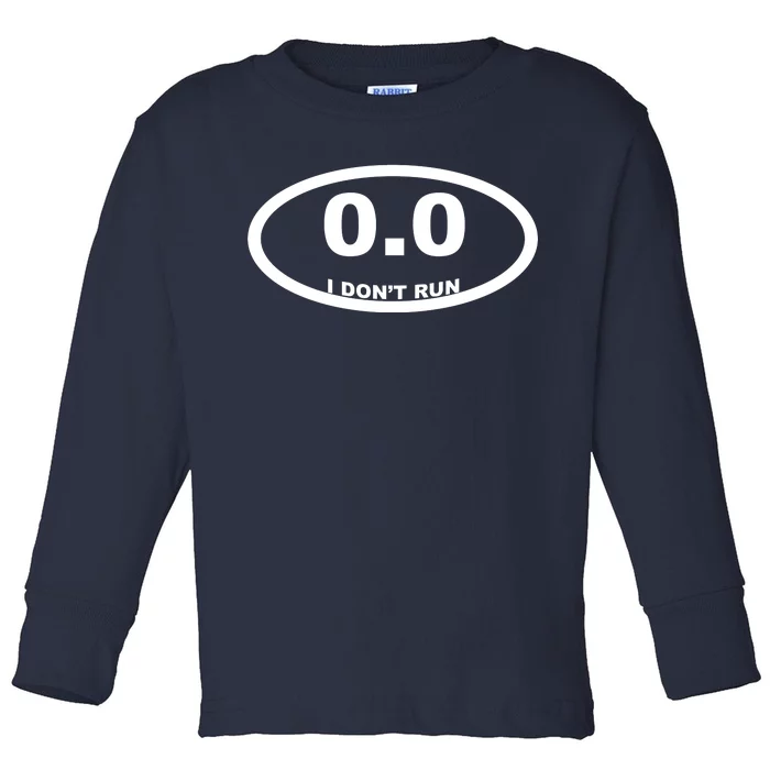 I Don't Run Toddler Long Sleeve Shirt