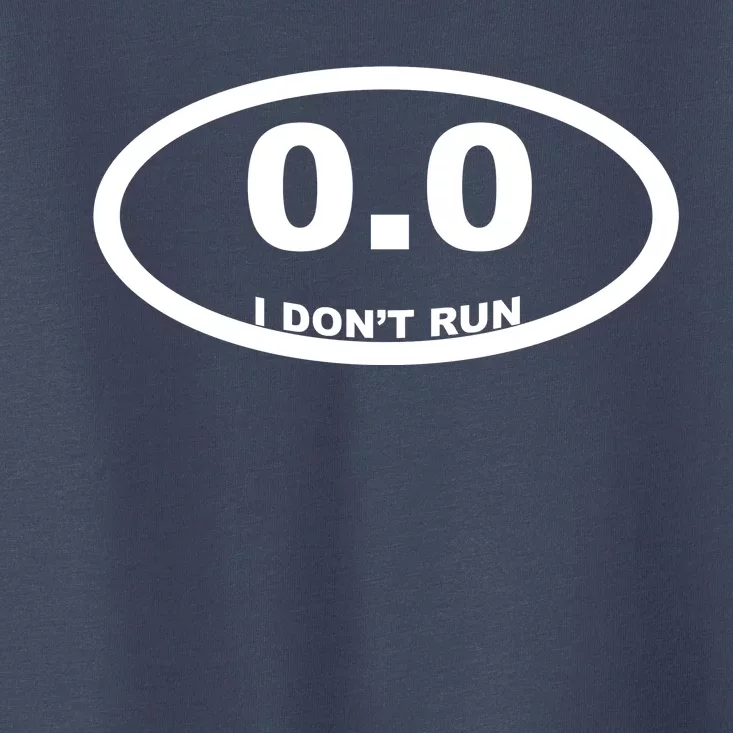 I Don't Run Toddler T-Shirt