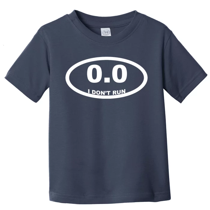 I Don't Run Toddler T-Shirt