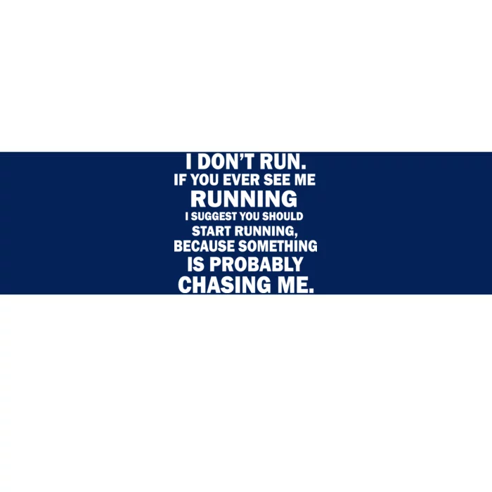 I Don't Run Someone Is Chasing Me Bumper Sticker