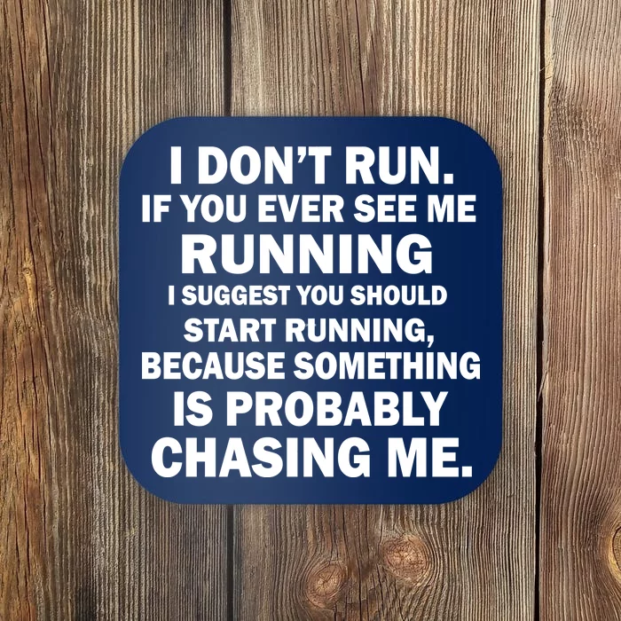 I Don't Run Someone Is Chasing Me Coaster