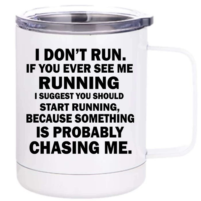 I Don't Run Someone Is Chasing Me Front & Back 12oz Stainless Steel Tumbler Cup