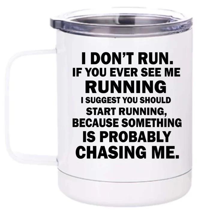 I Don't Run Someone Is Chasing Me Front & Back 12oz Stainless Steel Tumbler Cup