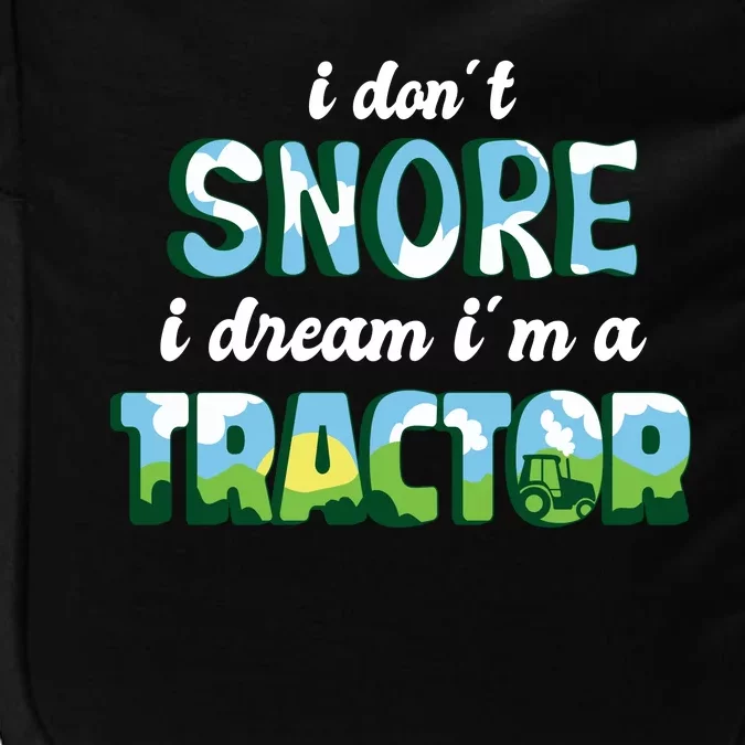 I Don't Snore I Dream I'm A Tractor Impact Tech Backpack