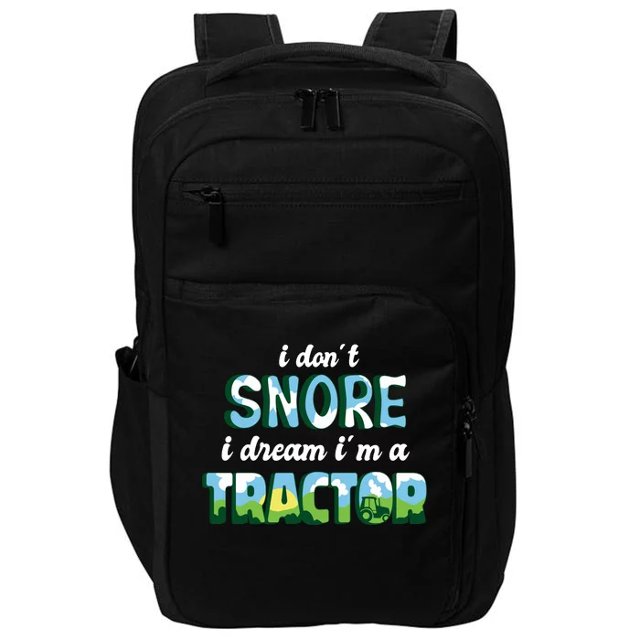 I Don't Snore I Dream I'm A Tractor Impact Tech Backpack