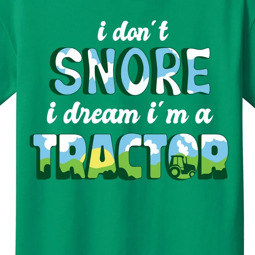 I Don't Snore I Dream I'm A Tractor Kids T-Shirt