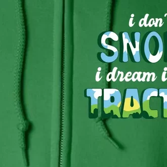 I Don't Snore I Dream I'm A Tractor Full Zip Hoodie