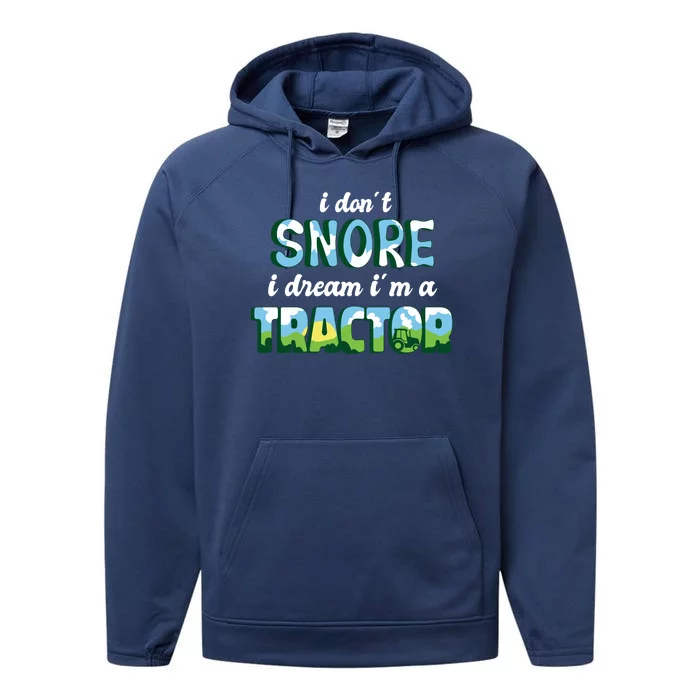 I Don't Snore I Dream I'm A Tractor Performance Fleece Hoodie