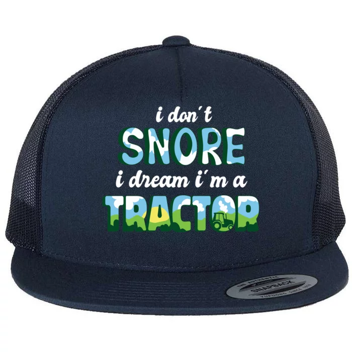 I Don't Snore I Dream I'm A Tractor Flat Bill Trucker Hat