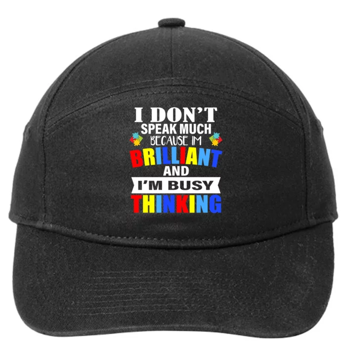 I Don't Speak Much Because I'm Brilliant Autism 7-Panel Snapback Hat