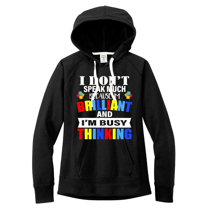 I Don't Speak Much Because I'm Brilliant Autism Women's Fleece Hoodie