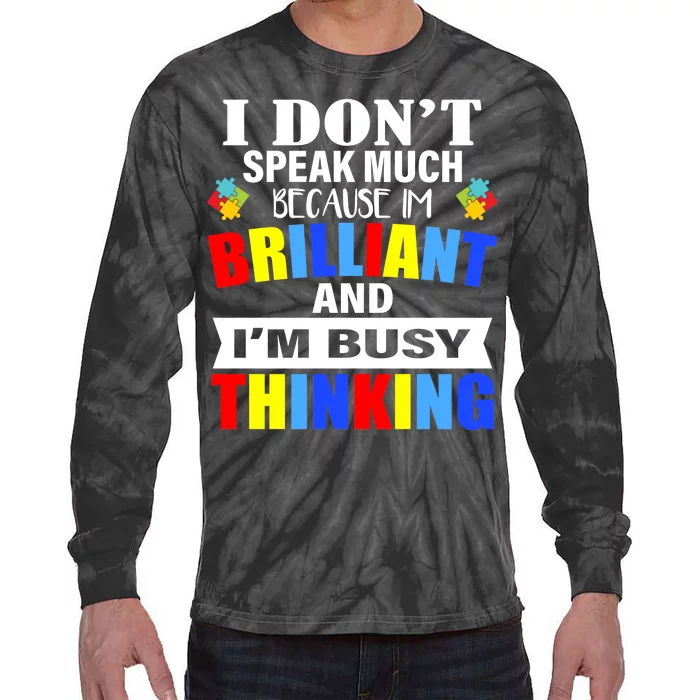 I Don't Speak Much Because I'm Brilliant Autism Tie-Dye Long Sleeve Shirt