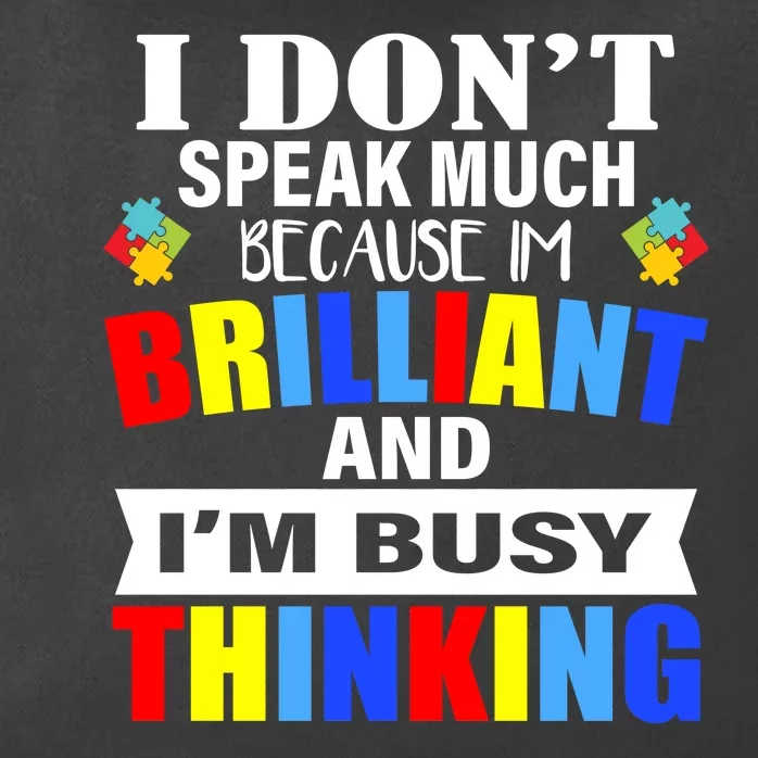 I Don't Speak Much Because I'm Brilliant Autism Zip Tote Bag