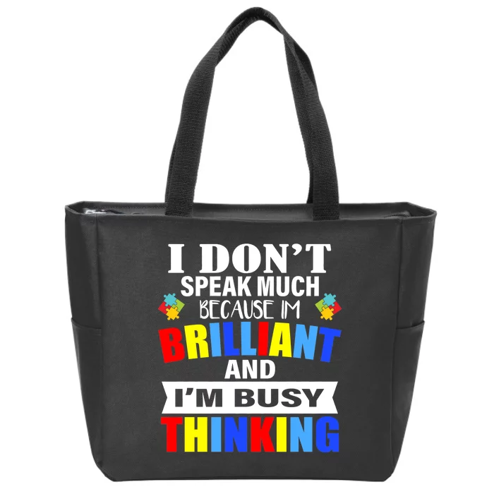 I Don't Speak Much Because I'm Brilliant Autism Zip Tote Bag