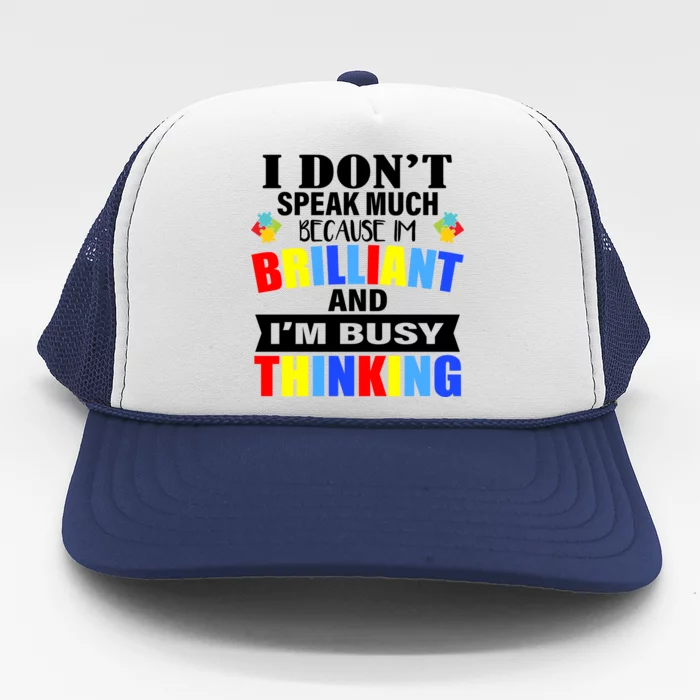 I Don't Speak Much Because I'm Brilliant Autism Trucker Hat