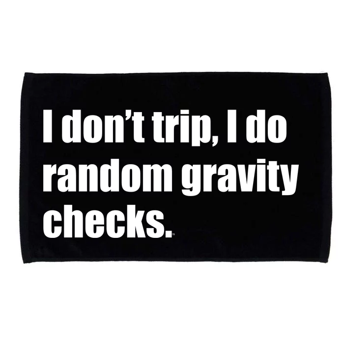 I Don't Trip Random Gravity Checks Microfiber Hand Towel