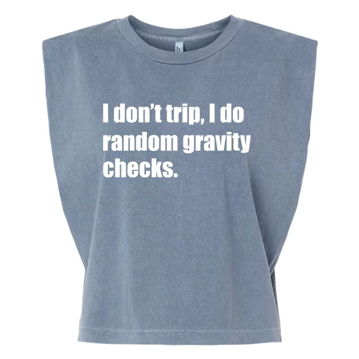 I Don't Trip Random Gravity Checks Garment-Dyed Women's Muscle Tee